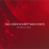 PATRICK NOE ERINNERT MIT SEINEM NEUEM SONG „DAS LEBEN SCHREIT NACH DISCO“